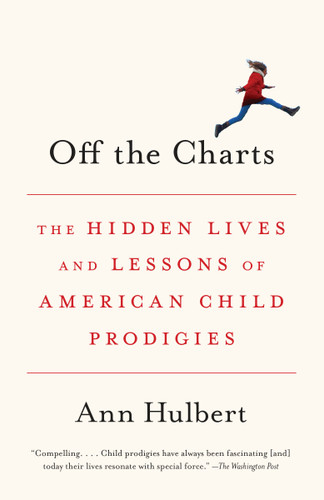 Off the Charts: The Hidden Lives and Lessons of American Child Prodigies book cover by Ann Hulbert