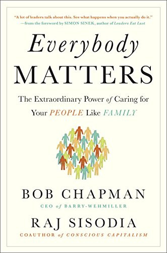 Everybody Matters: The Extraordinary Power of Caring for Your People Like Family Cover