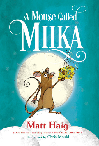 A Mouse Called Miika (Boy Called Christmas) book cover by Matt Haig