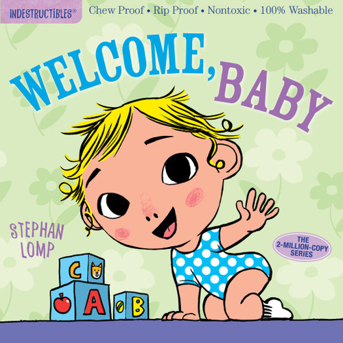 Indestructibles (The Original): Welcome, Baby: Chew Proof · Rip Proof · Nontoxic · 100% Washable (Book for Babies, Newborn Books, Safe to Chew) (Indestructibles) book cover by 