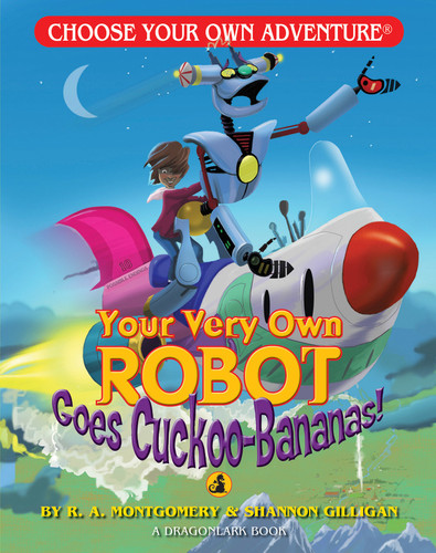 Your Very Own Robot Goes Cuckoo-Bananas! (Choose Your Own Adventure Jr.) book cover by R. A. Montgomery