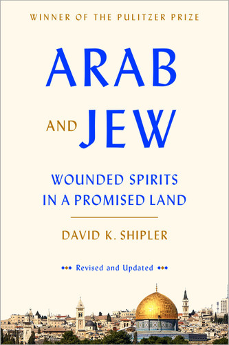 Arab and Jew: Wounded Spirits in a Promised Land book cover by David K. Shipler