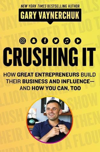 Crushing It!: How Great Entrepreneurs Build Business and Influence--And How You Can, Too Cover