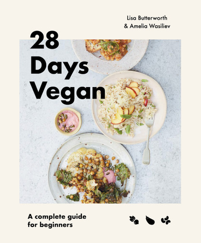 28 Days Vegan: A complete guide for beginners book cover by Lisa Butterworth, Amelia Wasiliev