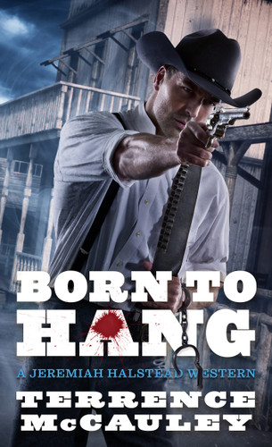 Born to Hang (A Jeremiah Halstead Western) book cover by Terrence McCauley