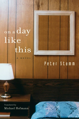On a Day Like This: A Novel book cover by Peter Stamm
