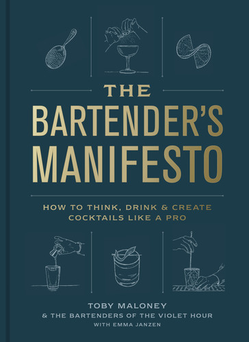 The Bartender's Manifesto: How to Think, Drink, and Create Cocktails Like a Pro book cover by Toby Maloney, Emma Janzen, The Bartenders of The Violet Hour