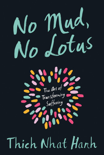 No Mud, No Lotus: The Art of Transforming Suffering book cover by Thich Nhat Hanh