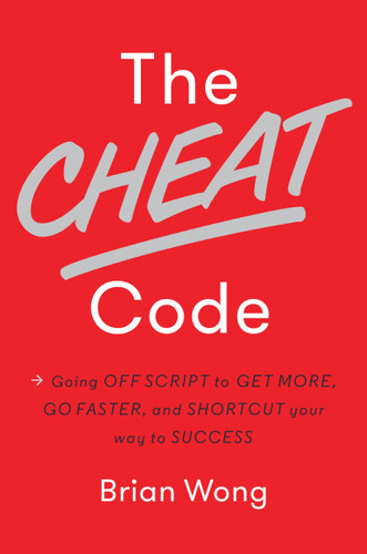 The Cheat Code: Going Off Script to Get More, Go Faster, and Shortcut Your Way to Success book cover by Brian Wong