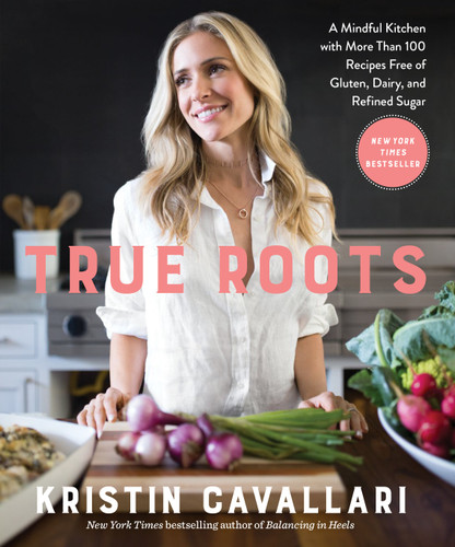 True Roots: A Mindful Kitchen with More Than 100 Recipes Free of Gluten, Dairy, and Refined Sugar: A Cookbook book cover by Kristin Cavallari