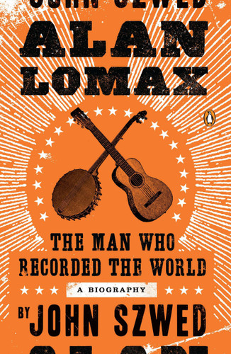 Alan Lomax: The Man Who Recorded the World book cover by John Szwed