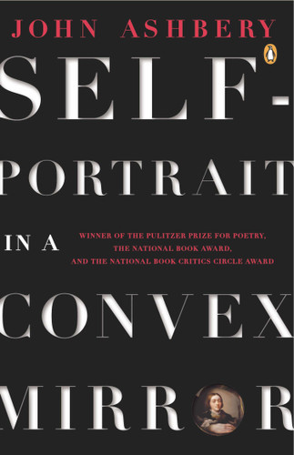 Self-Portrait in a Convex Mirror: Poems (Pulitzer Prize, National Book Award, and National Book Critics Circle Award Winner) (Penguin Poets) book cover by John Ashbery