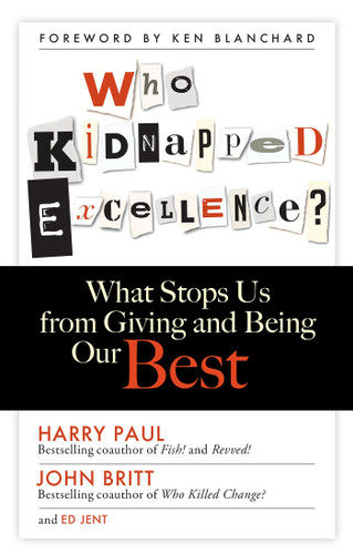 Who Kidnapped Excellence?: What Stops Us from Giving and Being Our Best book cover by Harry Paul, John Britt, Ed Jent