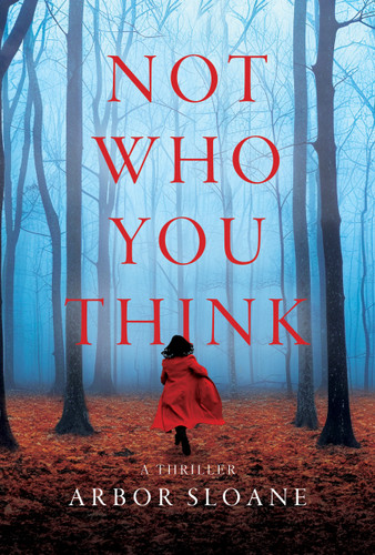 Not Who You Think: A Thriller book cover by Arbor Sloane