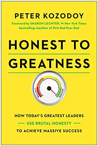 Honest to Greatness: How Today's Greatest Leaders Use Brutal Honesty to Achieve Massive Success Cover