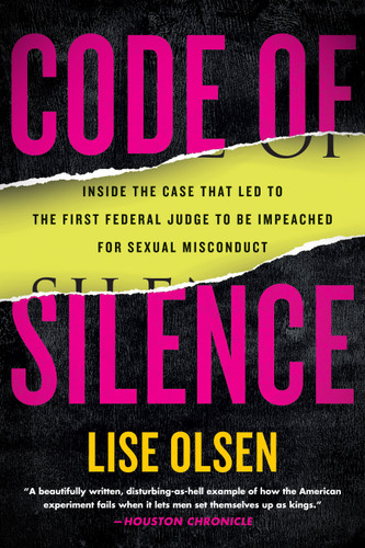 Code of Silence: Sexual Misconduct by Federal Judges, the Secret System That Protects Them, and the Women Who Blew the Whistle book cover by Lise Olsen