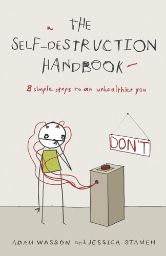 The Self-Destruction Handbook: 8 Simple Steps to an Unhealthier You book cover by Adam Wasson, Jessica Stamen