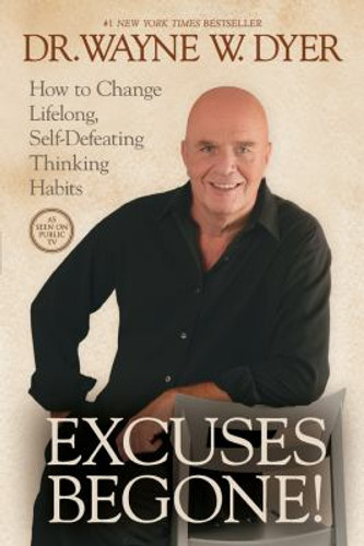 Excuses Begone! : How to Change Lifelong, Self-Defeating Thinking Habits Cover