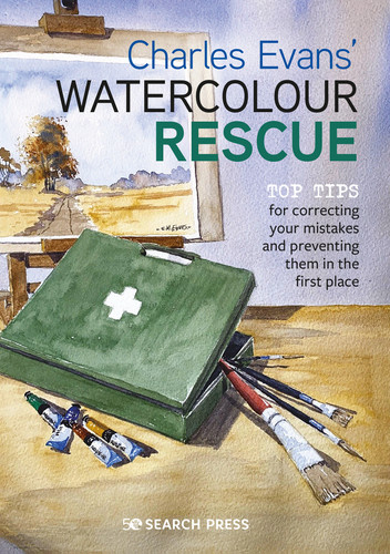 Charles Evans’ Watercolour Rescue: Top tips for correcting your mistakes and preventing them in the first place book cover by Charles Evans