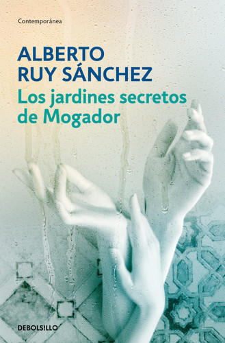 Los jardínes secretos de Mogador/ The Secret Gardens of Mogador: Voices of the Earth book cover by Alberto Ruy Sánchez