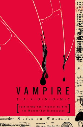 Vampire Taxonomy: Identifying and Interacting with the Modern-Day Bloodsucker book cover by Meredith Woerner