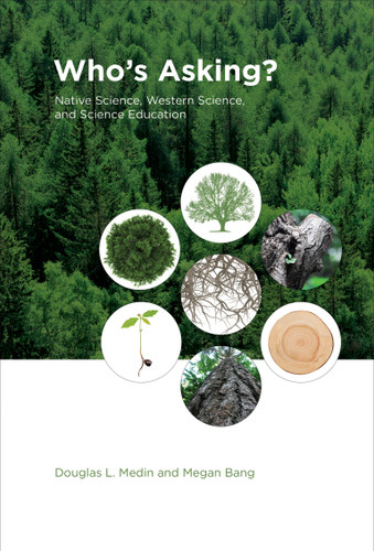 Who's Asking?: Native Science, Western Science, and Science Education book cover by Douglas L. Medin, Megan Bang
