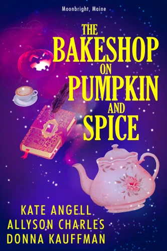 The Bakeshop at Pumpkin and Spice (Moonbright, Maine) book cover by Donna Kauffman, Kate Angell, Allyson Charles