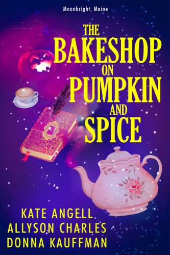 The Bakeshop at Pumpkin and Spice (Moonbright, Maine) book cover by Donna Kauffman, Kate Angell, Allyson Charles