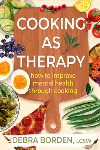 Cooking as Therapy: How to Improve Mental Health Through Cooking book cover by Debra Borden