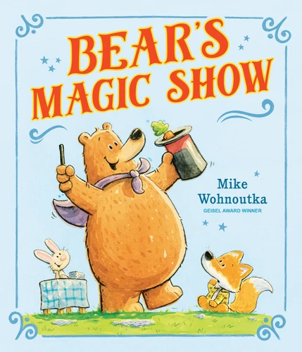 Bear's Magic Show: (A Funny Picture Book About Perseverance and Growth Mindset for Beginning Readers and Kids Ages 3-7) book cover by Mike Wohnoutka