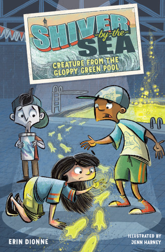 Shiver-by-the-Sea 3: Creature from the Gloppy Green Pool (Shiver by the Sea) book cover by Erin Dionne