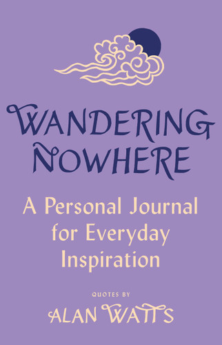 Wandering Nowhere: A Personal Journal for Everyday Inspiration book cover by Alan Watts