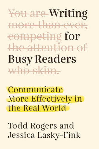Writing for Busy Readers: Communicate More Effectively in the Real World book cover by Todd Rogers, Jessica Lasky-Fink