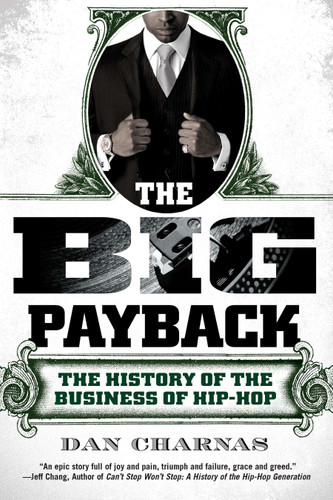 The Big Payback: The History of the Business of Hip-Hop book cover by Dan Charnas