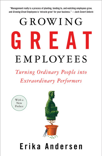 Growing Great Employees: Turning Ordinary People into Extraordinary Performers book cover by Erika Andersen