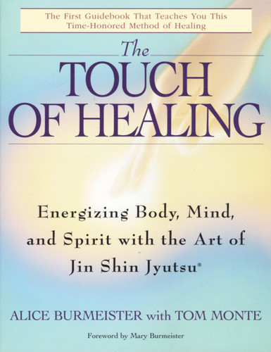 The Touch of Healing: Energizing the Body, Mind, and Spirit With Jin Shin Jyutsu book cover by Alice Burmeister, Tom Monte