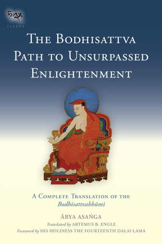 The Bodhisattva Path to Unsurpassed Enlightenment: A Complete Translation of the Bodhisattvabhumi (Tsadra) book cover by Asanga