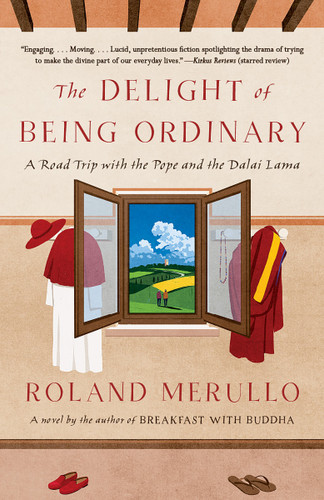 The Delight of Being Ordinary: A Road Trip with the Pope and the Dalai Lama (Vintage Contemporaries) book cover by Roland Merullo