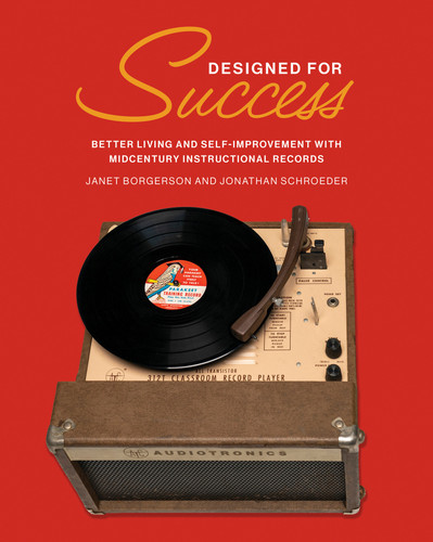 Designed for Success: Better Living and Self-Improvement with Midcentury Instructional Records book cover by Janet Borgerson, Jonathan Schroeder