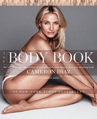 The Body Book: The Law of Hunger, the Science of Strength, and Other Ways to Love Your Amazing Body book cover by Cameron Diaz