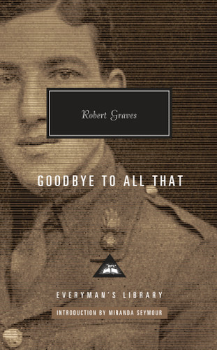 Goodbye to All That: Introduction by Miranda Seymour (Everyman's Library Contemporary Classics Series) book cover by Robert Graves