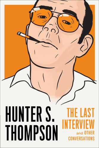 Hunter S. Thompson: The Last Interview: and Other Conversations (The Last Interview Series) book cover by Hunter S. Thompson