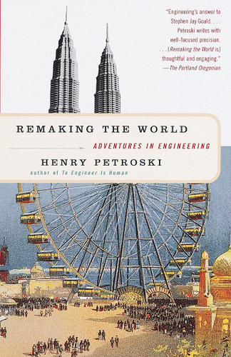 Remaking the World: Adventures in Engineering book cover by Henry Petroski