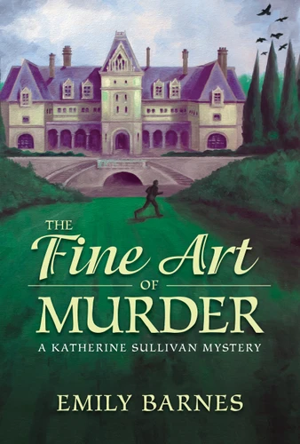 The Fine Art of Murder: A Katherine Sullivan Mystery (A Katherine Sullivan Mystery) book cover by Emily Barnes