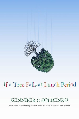 If a Tree Falls at Lunch Period book cover by Gennifer Choldenko