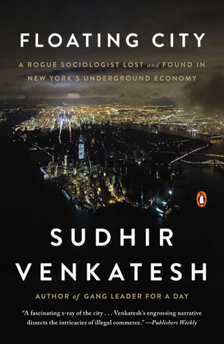 Floating City: A Rogue Sociologist Lost and Found in New York's Underground Economy book cover by Sudhir Venkatesh