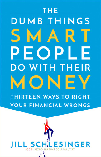The Dumb Things Smart People Do with Their Money: Thirteen Ways to Right Your Financial Wrongs book cover by Jill Schlesinger