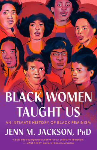 Black Women Taught Us: An Intimate History of Black Feminism book cover by Jenn M. Jackson, PhD