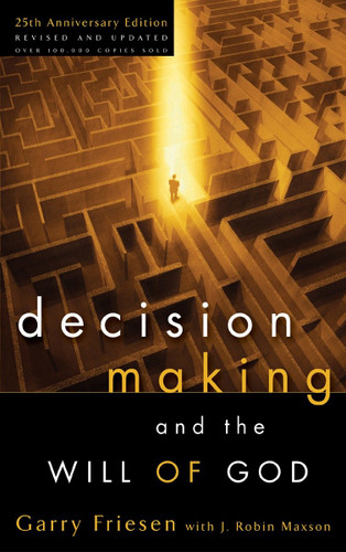 Decision Making and the Will of God: A Biblical Alternative to the Traditional View book cover by Garry Friesen