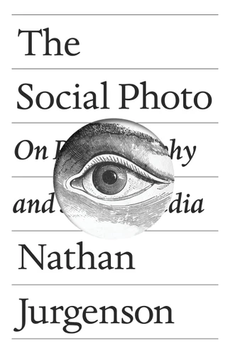 The Social Photo: On Photography and Social Media book cover by Nathan Jurgenson